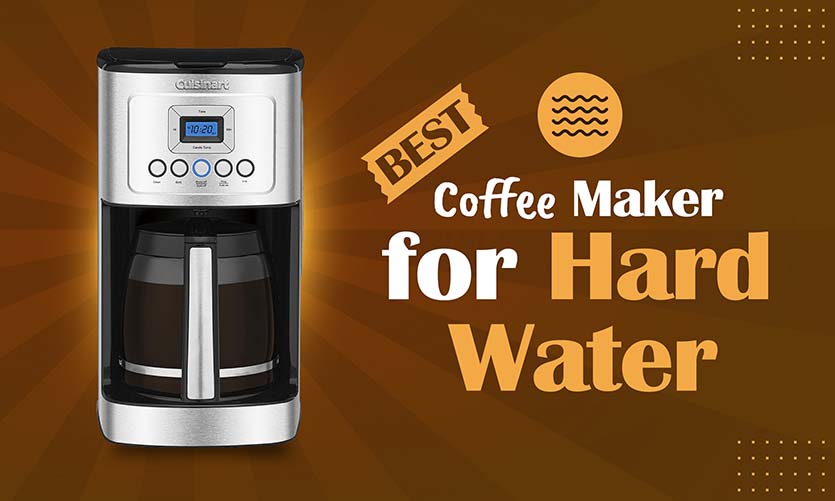 best-coffee-maker-for-hard-water